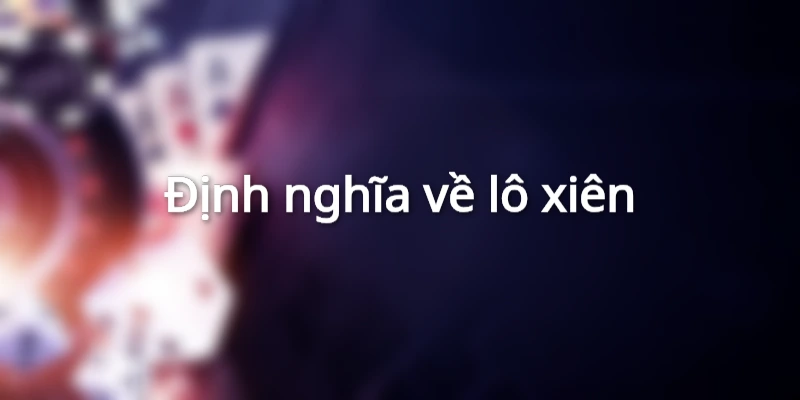 Định nghĩa về lô xiên