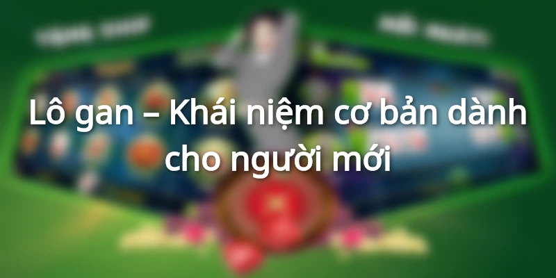 Lô gan - Khái niệm cơ bản dành cho người mới