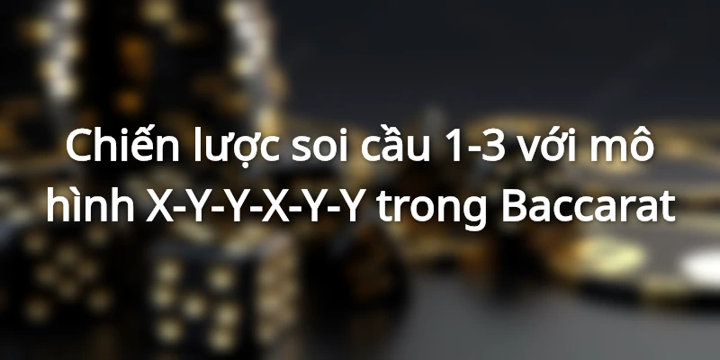 Chiến lược soi cầu 1-3
