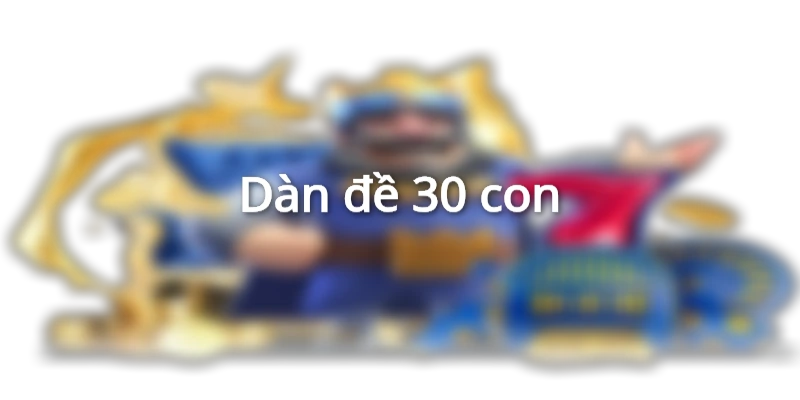 Dàn đề 30 con