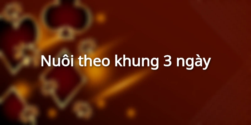 Nuôi theo khung 3 ngày