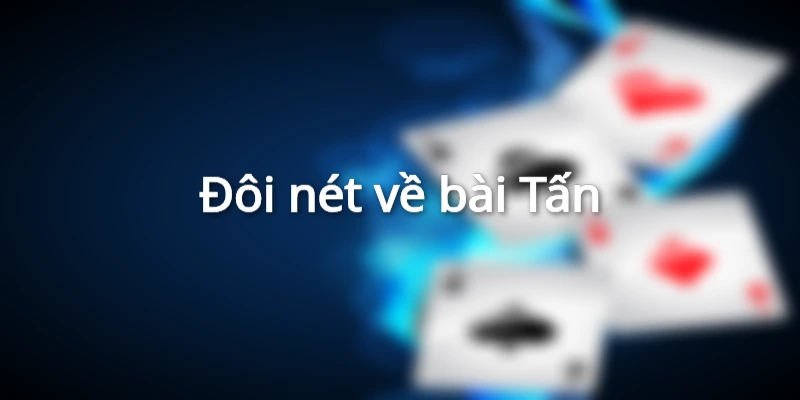 Đôi nét về bài Tấn