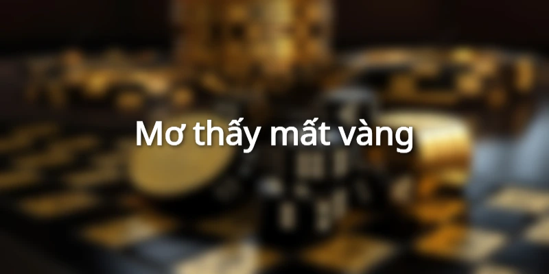 Mơ thấy mất vàng