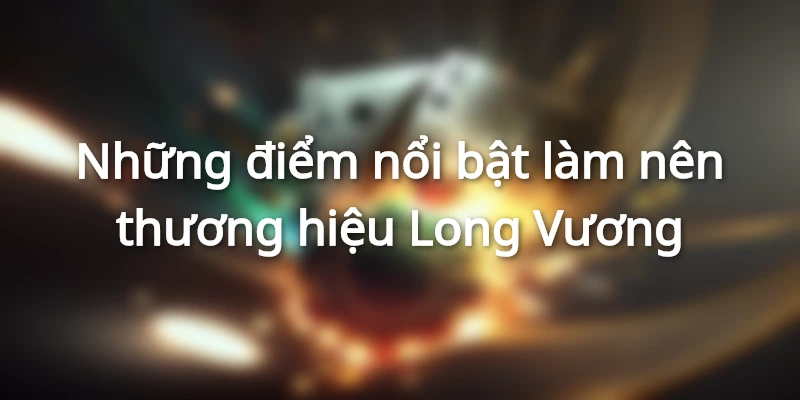 Ưu điểm Bắn Cá Long Vương