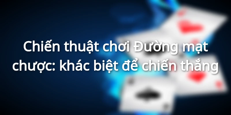 Chiến thuật chơi Đường mạt chược: khác biệt để chiến thắng