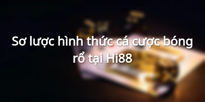 Sơ lược hình thức cá cược bóng rổ tại Hi88